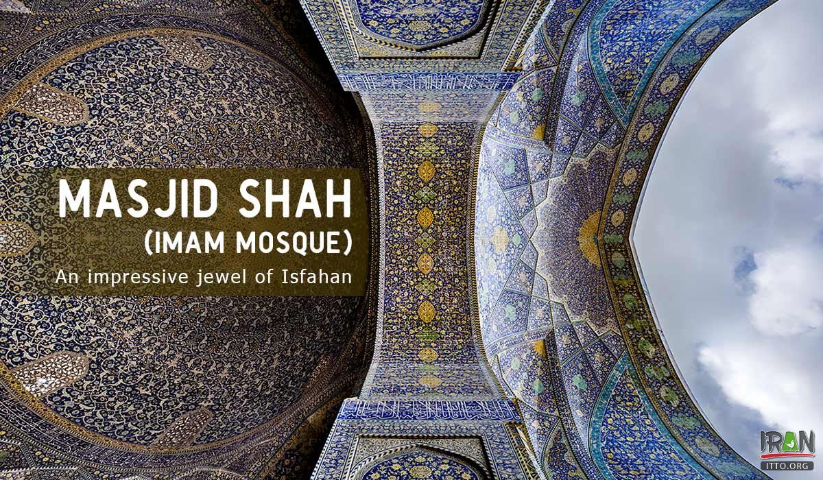 Imam Mosque: An Impressive Jewel Of Isfahan - Iran Tourism News 2023