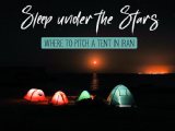 Iran tourism News: Sleep under the stars: where to pitch a tent in Iran