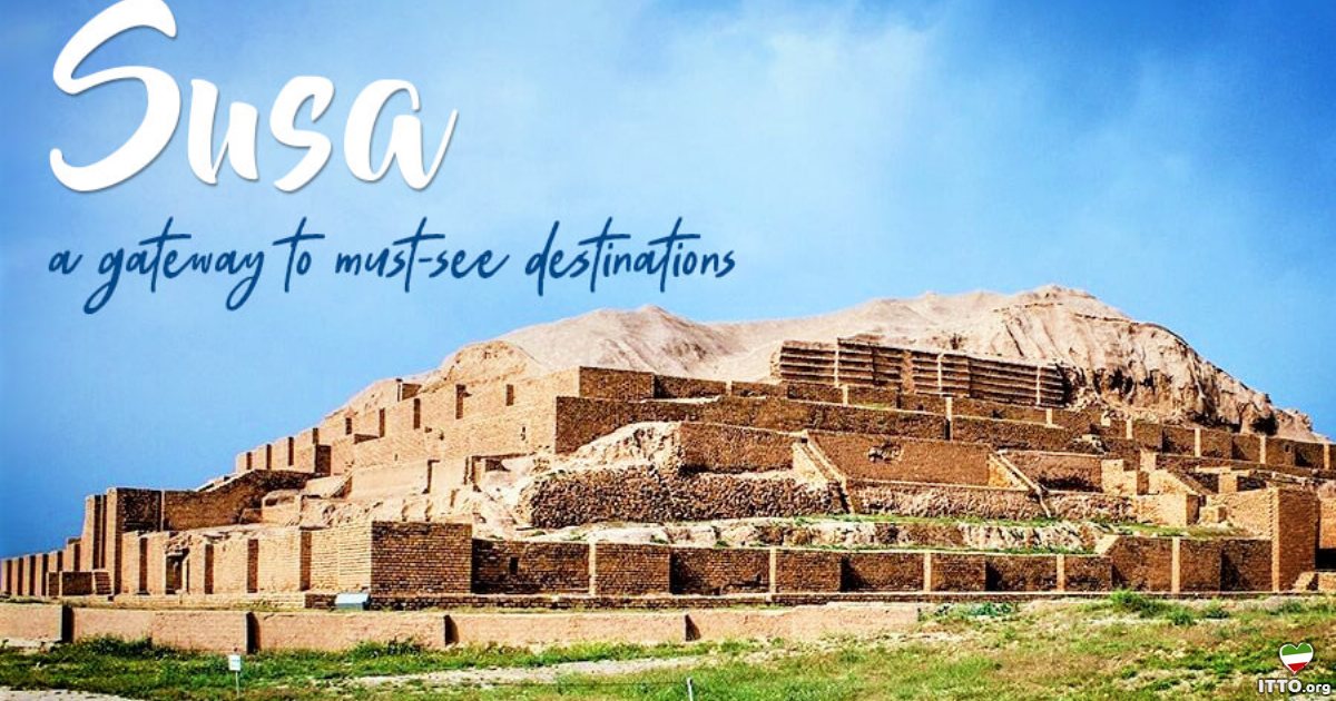 Susa a gateway to mustsee destinations Iran Tourism News 2023